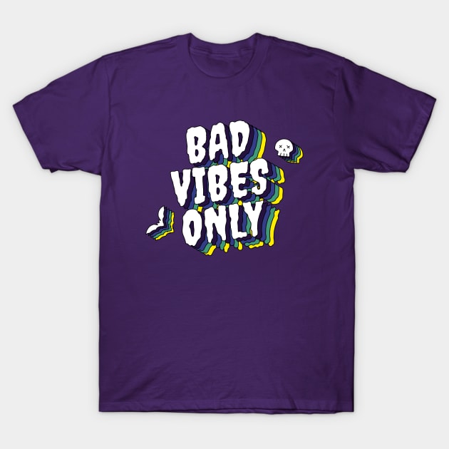 Bad Vibes Only T-Shirt by StrayCat